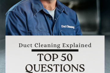 Top 50 Questions Asked About Duct Cleaning